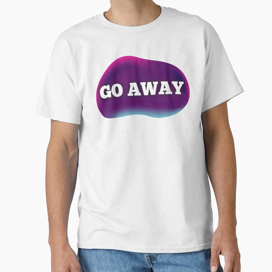 Go Away by JJBarnesMerch Unisex T-shirt, Sweatshirt, Hoodie, Long Sleeve Tee - T-Shirt, Sweatshirt, Hoodie