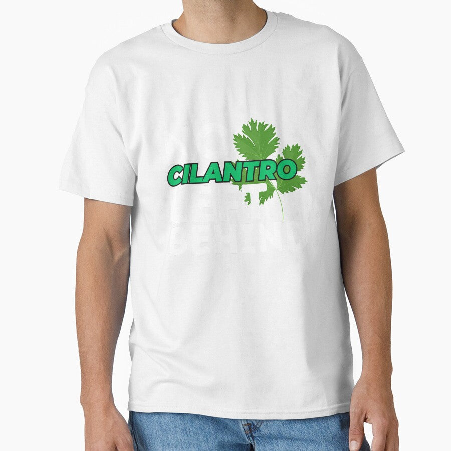 No Cilantro Left Behind Funny Coriander Lover by SharpThreadZ Unisex T-shirt, Sweatshirt, Hoodie, Long Sleeve Tee - T-Shirt, Sweatshirt, Hoodie