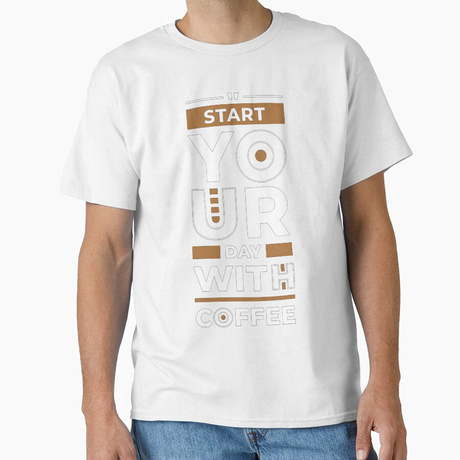 Start Your Day With Coffee Funny Coffee Lover Caffeine Addict Barista Gift by FerasArtFiveS - T-Shirt, Sweatshirt, Hoodie