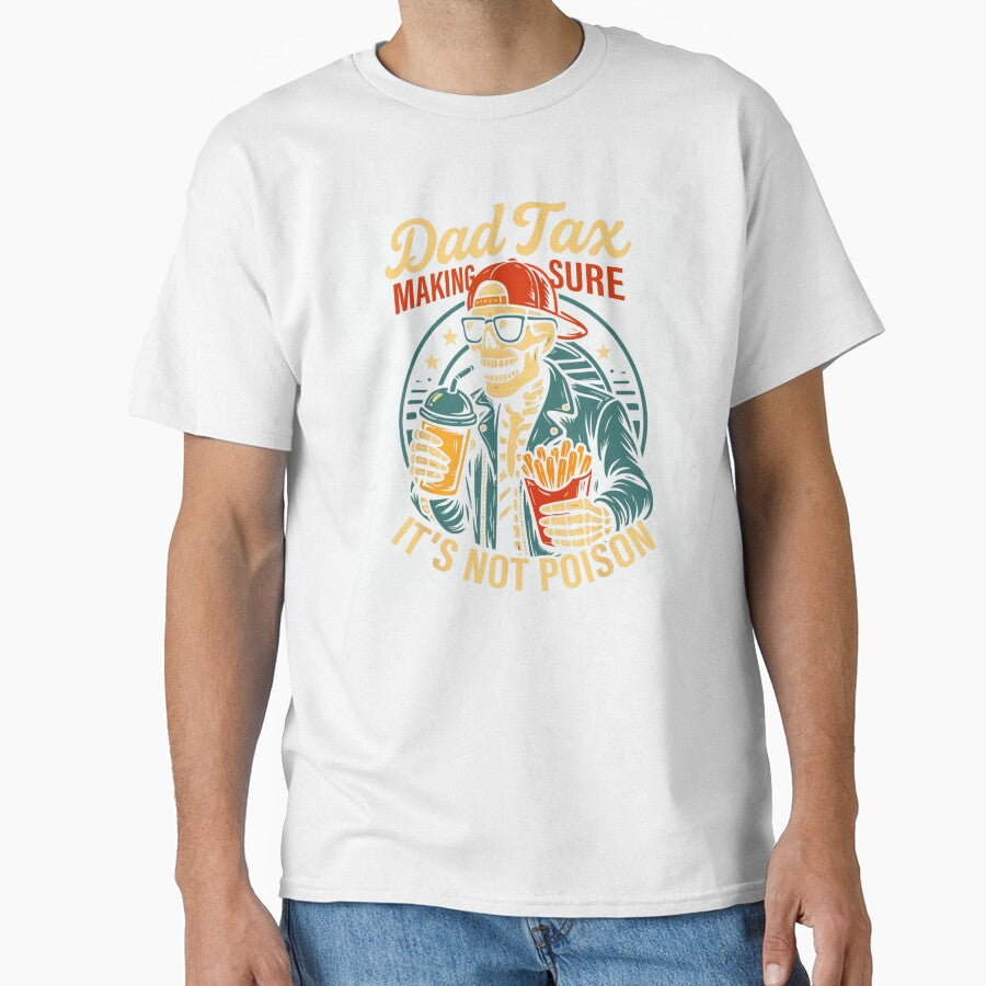 Dad Tax Making Sure Its Not Poison Funny Skeleton Dad Humor Design by DaphoLatara Unisex T-shirt, Sweatshirt, Hoodie, Long Sleeve Tee - T-Shirt, Sweatshirt, Hoodie