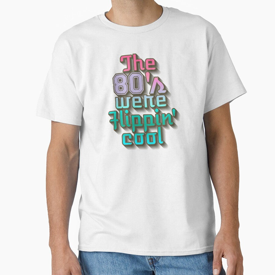 Fun The 80's Were Flippin' Cool, Colorful Retro Style Design by TrulyEpoque Unisex T-shirt, Sweatshirt, Hoodie, Long Sleeve Tee - T-Shirt, Sweatshirt, Hoodie