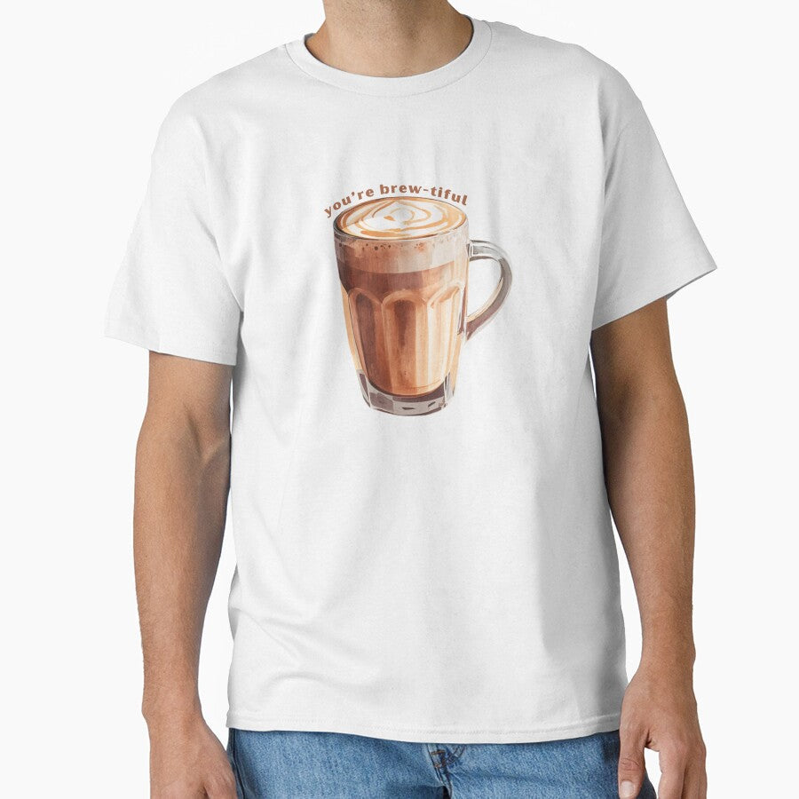 Youre Brew-tiful - Cute Pun | TeeHee Puns Funny Design by TeeHee Puns Unisex T-shirt, Sweatshirt, Hoodie, Long Sleeve Tee - T-Shirt, Sweatshirt, Hoodie