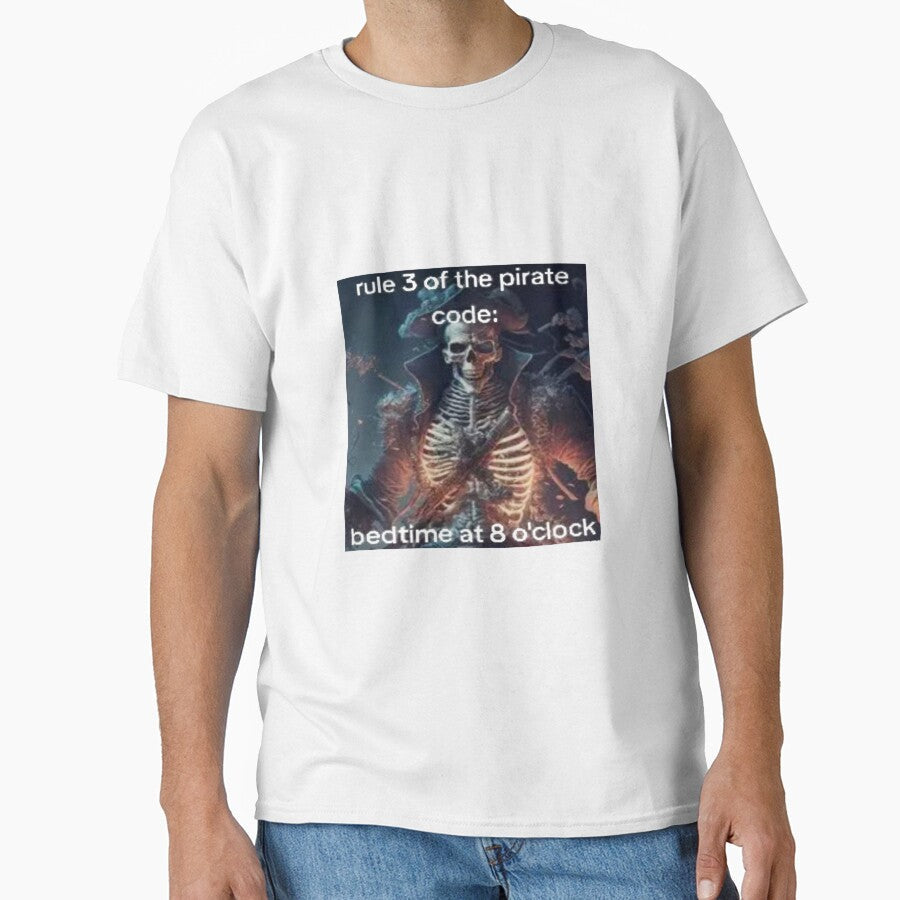 Rule 3 of the pirate code: bedtime at 8 o'cloc, skeleton meme by Shrewd Mood Unisex T-shirt, Sweatshirt, Hoodie, Long Sleeve Tee - T-Shirt, Sweatshirt, Hoodie