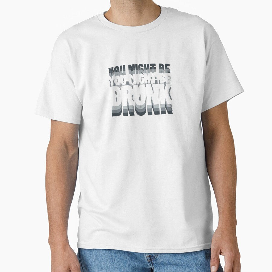 Might be drunk by Lenock Unisex T-shirt, Sweatshirt, Hoodie, Long Sleeve Tee - T-Shirt, Sweatshirt, Hoodie