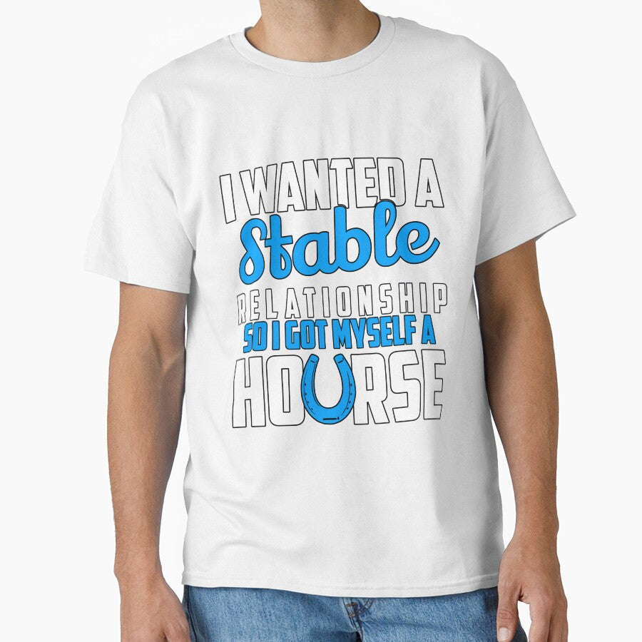 Funny Sarcastic Saying I Wanted A Stable Relationship by fantasticdesign Unisex T-shirt, Sweatshirt, Hoodie, Long Sleeve Tee - T-Shirt, Sweatshirt, Hoodie