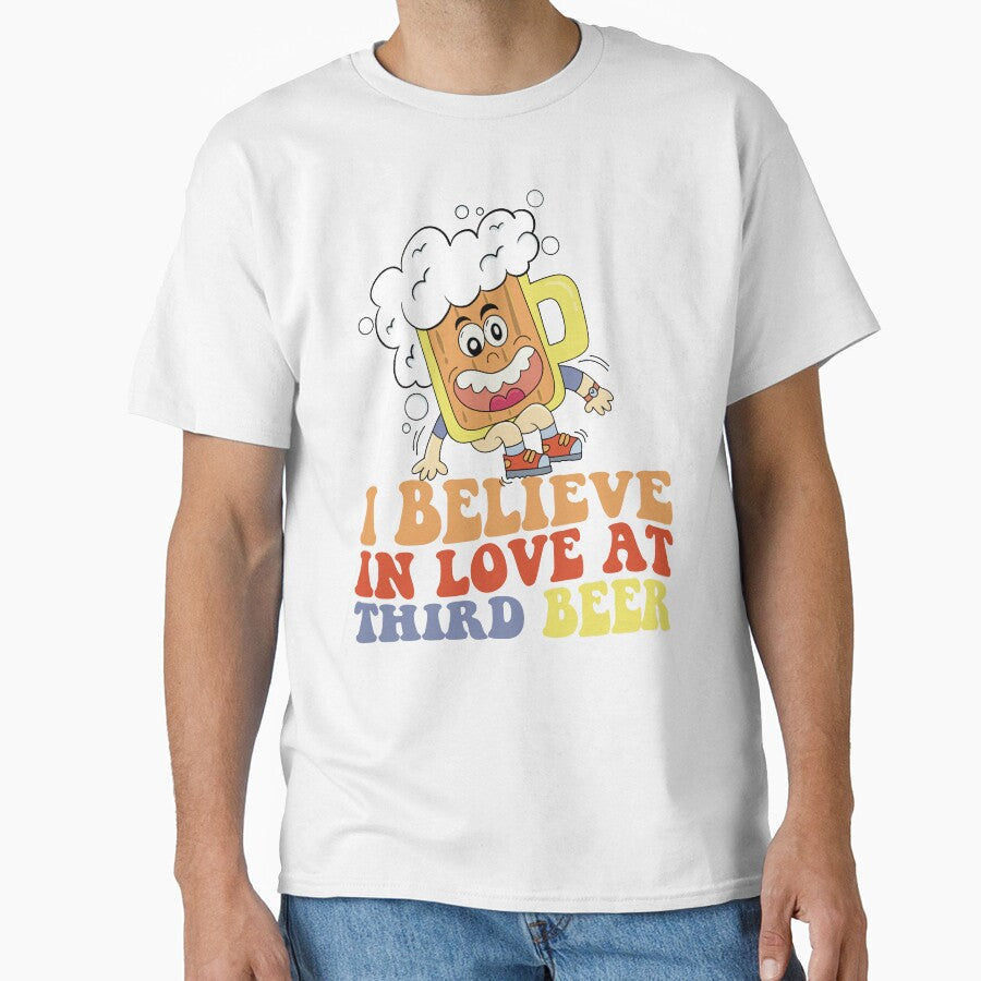 i belive in love at third beer by ImaginarStore Unisex T-shirt, Sweatshirt, Hoodie, Long Sleeve Tee - T-Shirt, Sweatshirt, Hoodie