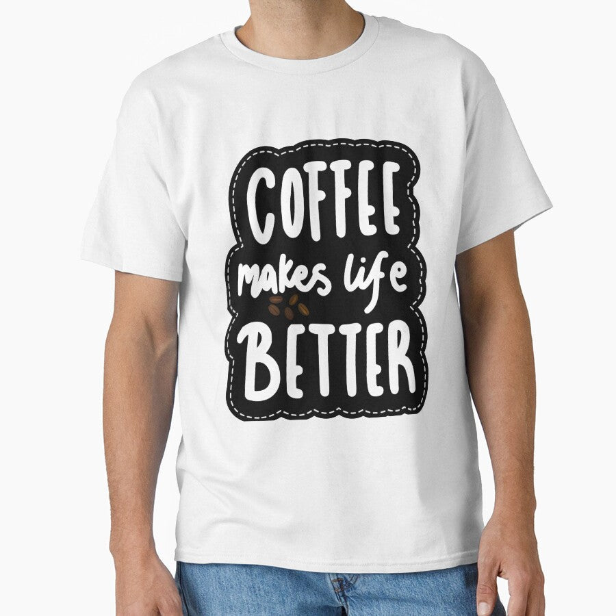 Coffee makes life better by ArnoldHegyi Unisex T-shirt, Sweatshirt, Hoodie, Long Sleeve Tee - T-Shirt, Sweatshirt, Hoodie