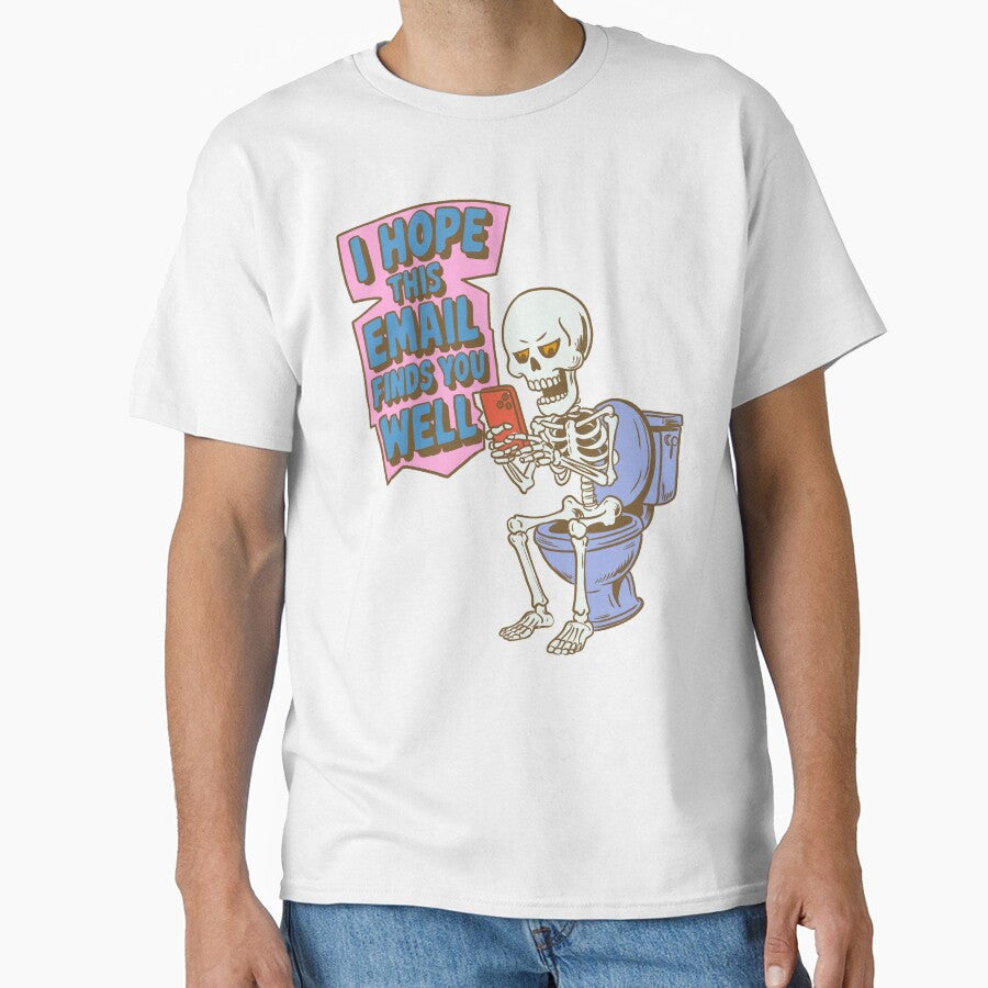 I hope this email finds you well by IHateDumplings Unisex T-shirt, Sweatshirt, Hoodie, Long Sleeve Tee - T-Shirt, Sweatshirt, Hoodie