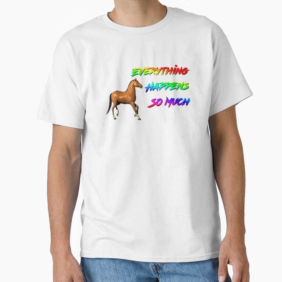 Horse Ebooks Everything Happens So Much by thomasca Unisex T-shirt, Sweatshirt, Hoodie, Long Sleeve Tee - T-Shirt, Sweatshirt, Hoodie