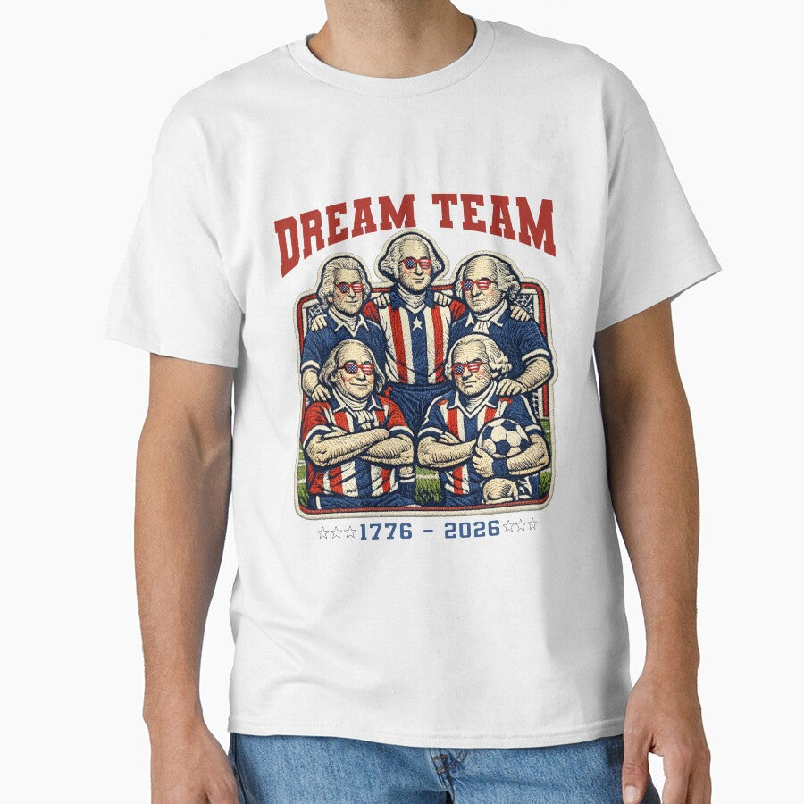 Dream Team USA Founding Fathers Soccer Team Funny 4th of July America 250th Anniversary by Youngkev-arts - T-Shirt, Sweatshirt, Hoodie