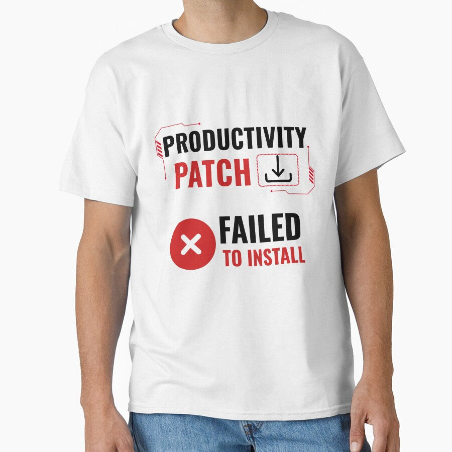 Productivity Patch Failed To Install Funny Office Humor Design by DirectiveOffice Unisex T-shirt, Sweatshirt, Hoodie, Long Sleeve Tee - T-Shirt, Sweatshirt, Hoodie