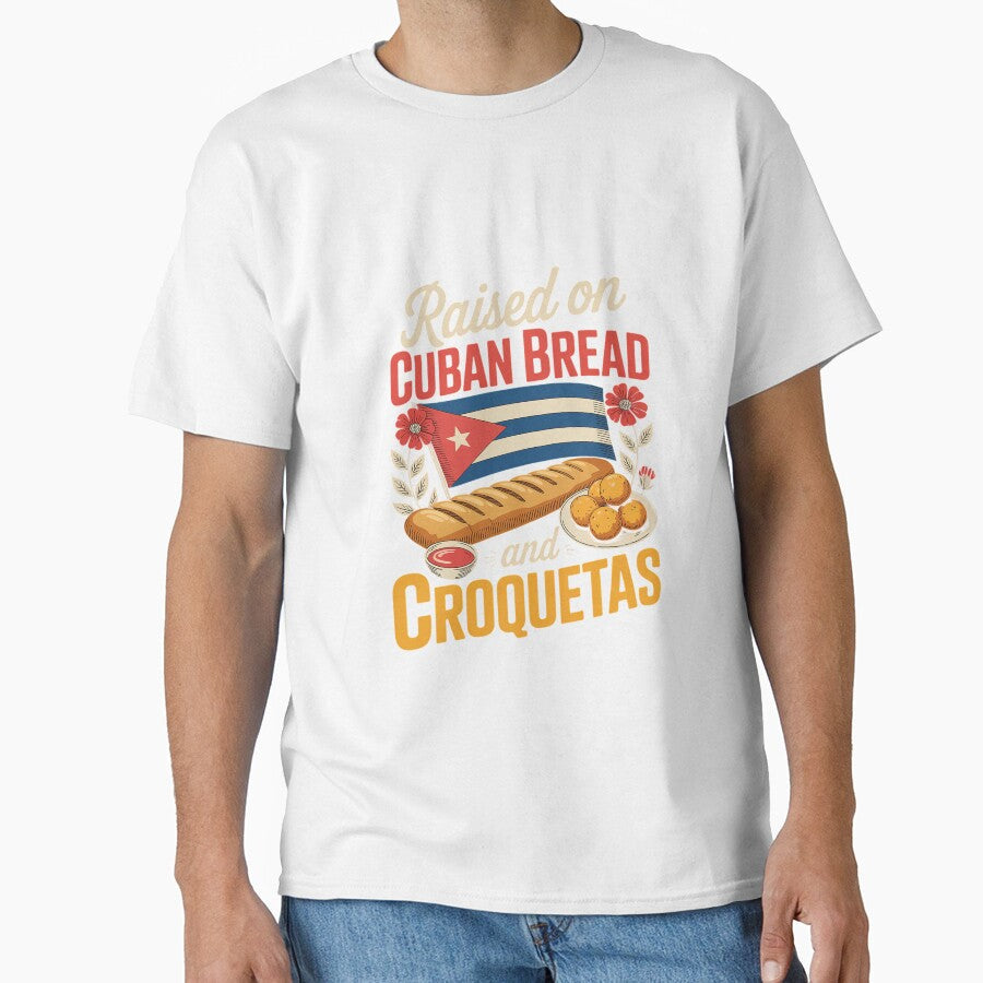 Raised On Cuban Bread and Croquetas Cuban Foodie Bread Lover by IhanVaanMaArt Unisex T-shirt, Sweatshirt, Hoodie, Long Sleeve Tee - T-Shirt, Sweatshirt, Hoodie