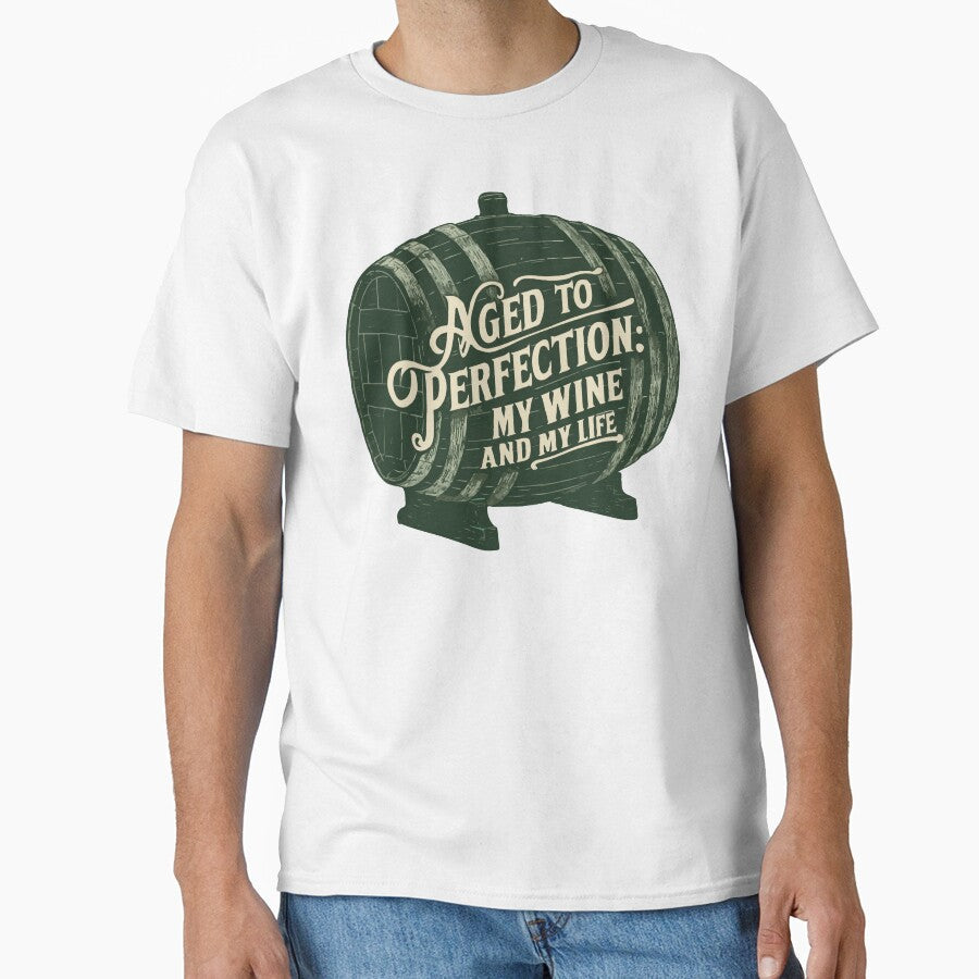 Aged To Perfection: My Wine And My Life by WineandWear Unisex T-shirt, Sweatshirt, Hoodie, Long Sleeve Tee - T-Shirt, Sweatshirt, Hoodie