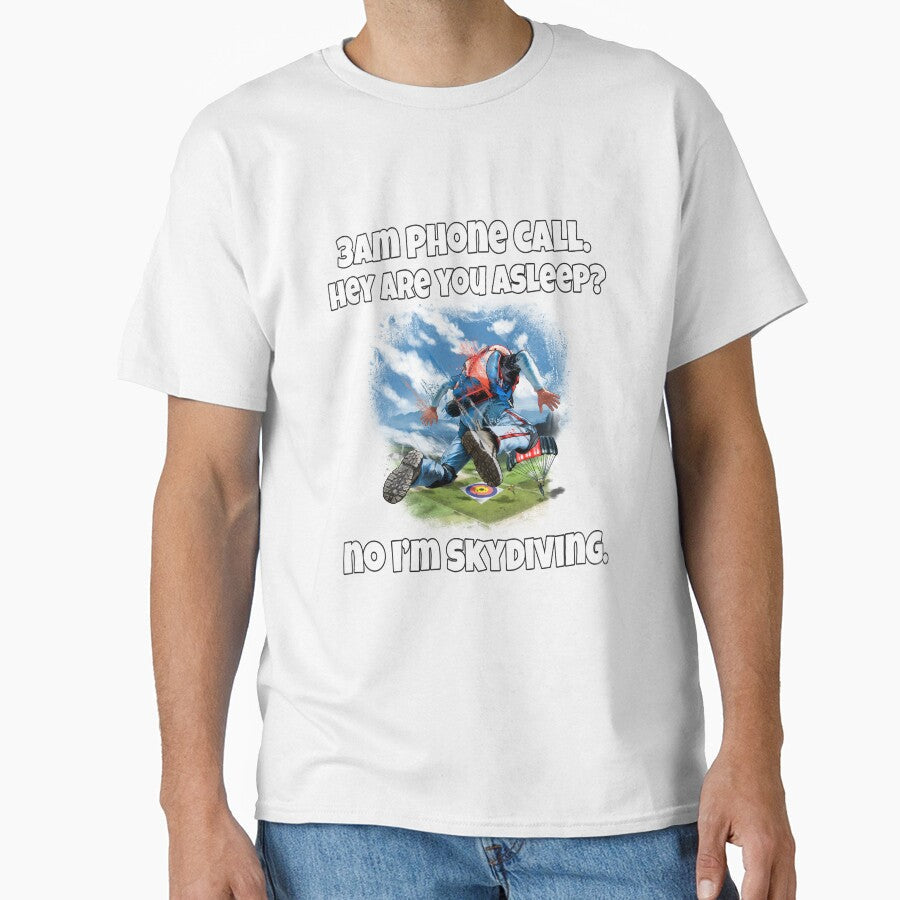 Funny Sarcastic Humor 3am Phone Call. Hey Are You Asleep? No Im Skydiving by fantasticdesign - T-Shirt, Sweatshirt, Hoodie