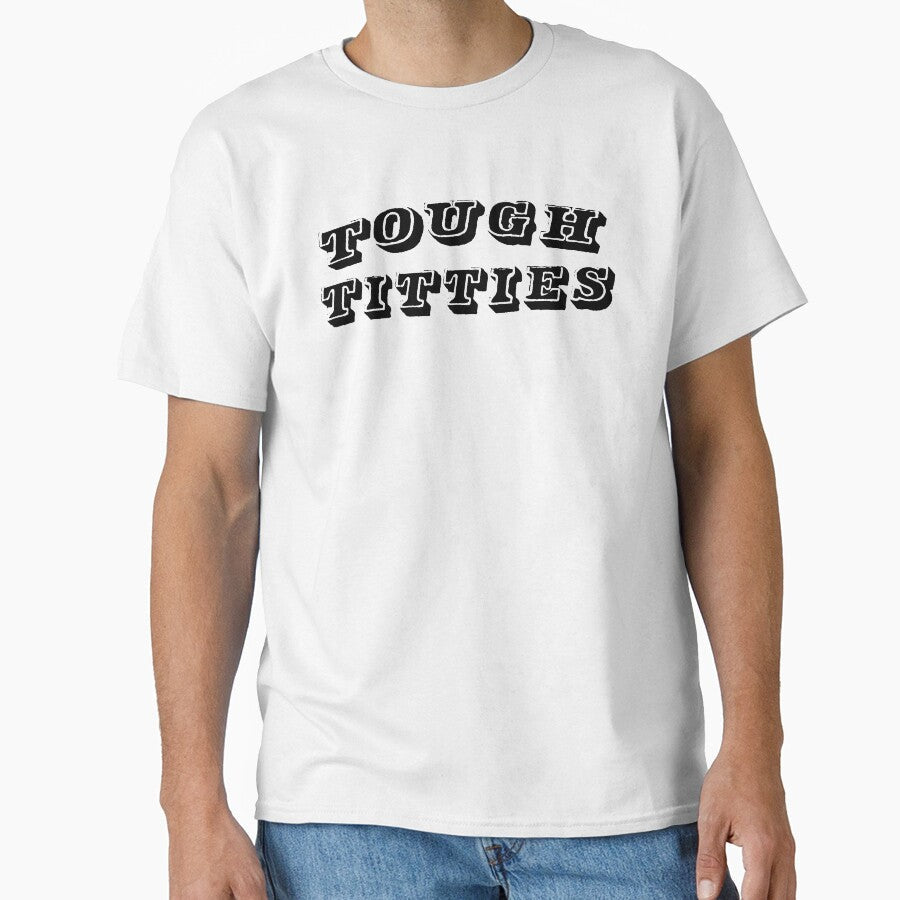 Tough Titties by D Hallin Unisex T-shirt, Sweatshirt, Hoodie, Long Sleeve Tee - T-Shirt, Sweatshirt, Hoodie