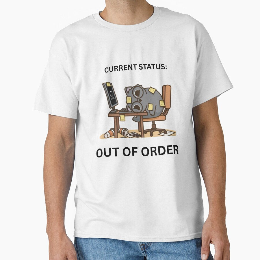 Current Status Out of Order Office Humor by jyotsanafinds Unisex T-shirt, Sweatshirt, Hoodie, Long Sleeve Tee - T-Shirt, Sweatshirt, Hoodie