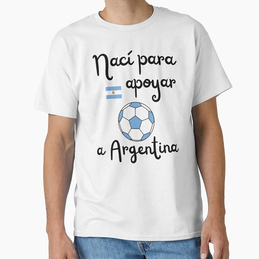 Born to support Argentina soccer fan design by Tienda-Vane Unisex T-shirt, Sweatshirt, Hoodie, Long Sleeve Tee - T-Shirt, Sweatshirt, Hoodie