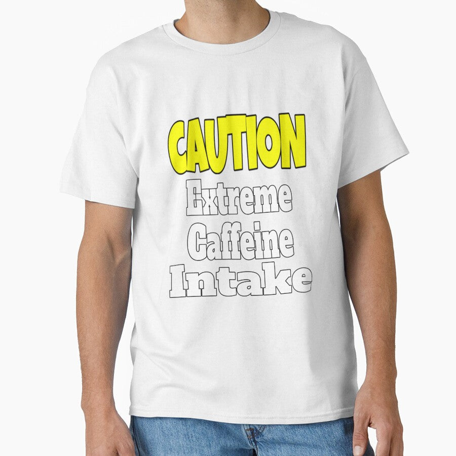 Funny Sarcastic Humor Caution Extreme Caffeine Intake by fantasticdesign Unisex T-shirt, Sweatshirt, Hoodie, Long Sleeve Tee - T-Shirt, Sweatshirt, Hoodie
