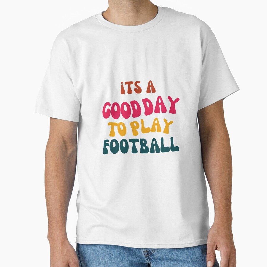 Its a Good Day to Play Football by tonyram4219 Unisex T-shirt, Sweatshirt, Hoodie, Long Sleeve Tee - T-Shirt, Sweatshirt, Hoodie
