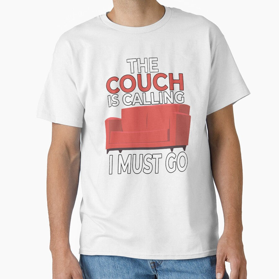 Funny Sarcastic Humor The Couch Is Calling I Must Go by fantasticdesign Unisex T-shirt, Sweatshirt, Hoodie, Long Sleeve Tee - T-Shirt, Sweatshirt, Hoodie