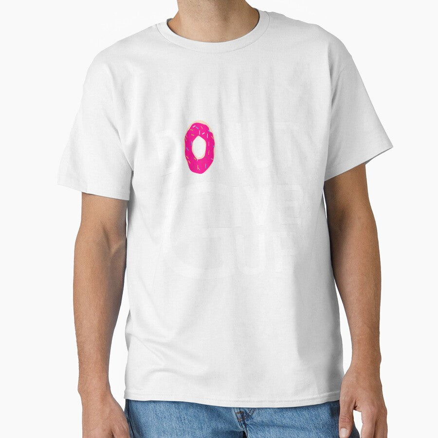 donut give up:funny donut gift:donut addict gift ideas:donut lovers by khalidelk Unisex T-shirt, Sweatshirt, Hoodie, Long Sleeve Tee - T-Shirt, Sweatshirt, Hoodie