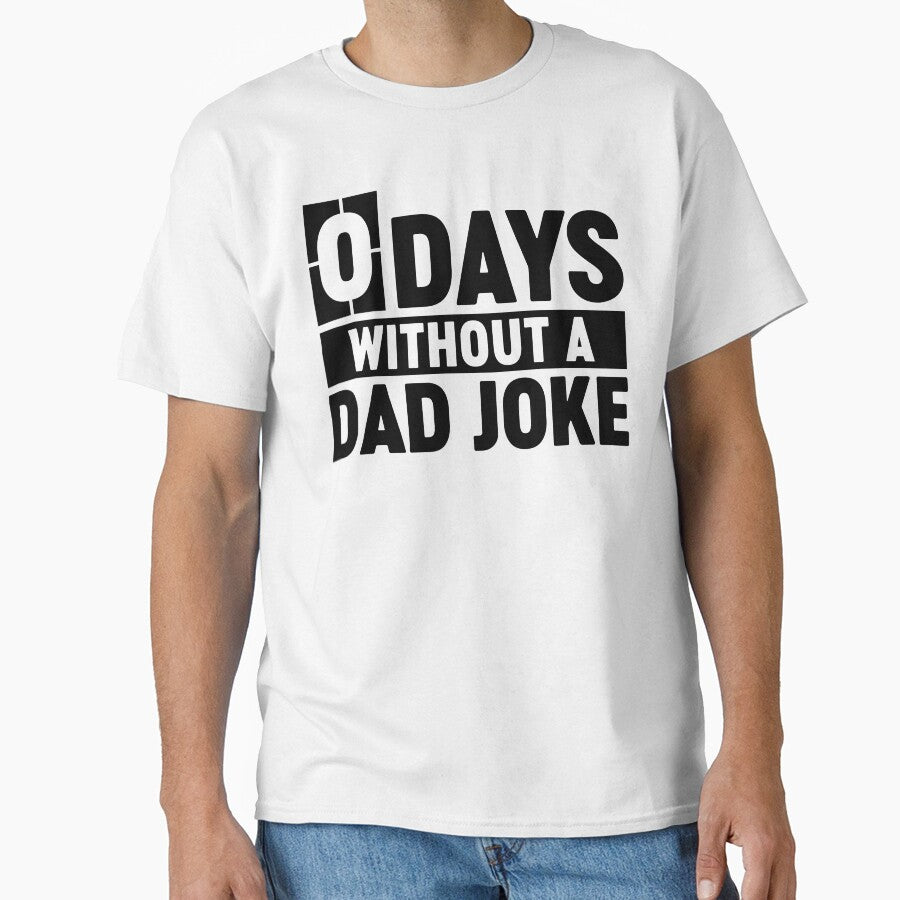 0 Days Without A Dad Joke Funny Father's Day Dad Birthday Gift by gunaone-design Unisex T-shirt, Sweatshirt, Hoodie, Long Sleeve Tee - T-Shirt, Sweatshirt, Hoodie