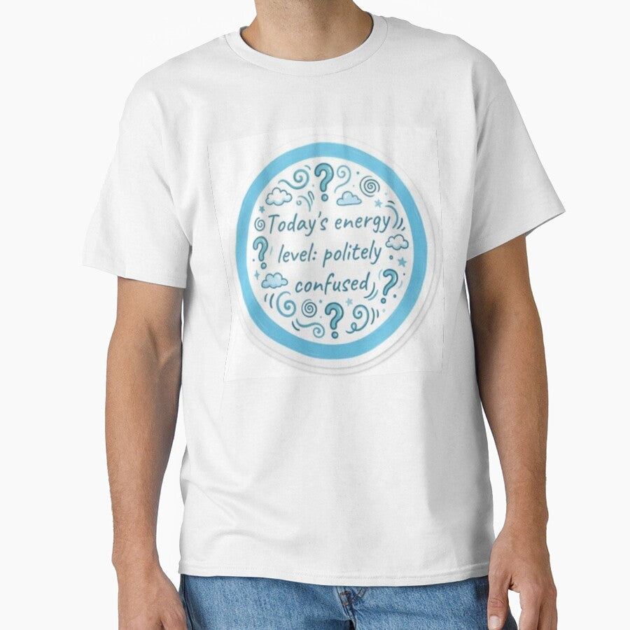 Politely Confused by Makitiadesigns Unisex T-shirt, Sweatshirt, Hoodie, Long Sleeve Tee - T-Shirt, Sweatshirt, Hoodie