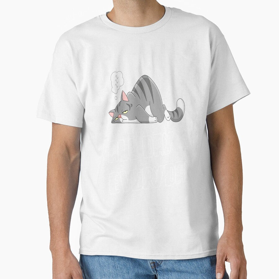 Lazy All day Everyday Funny Design by Simona Balan Unisex T-shirt, Sweatshirt, Hoodie, Long Sleeve Tee - T-Shirt, Sweatshirt, Hoodie