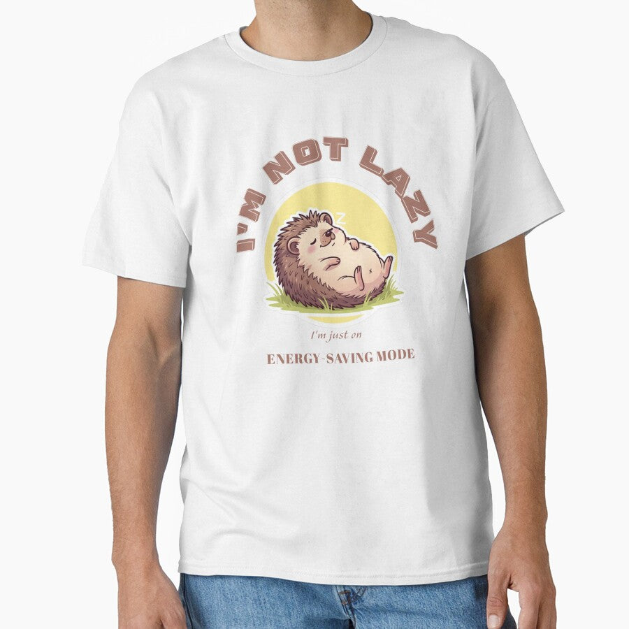 I'm not lazy, I'm just on energy saving mode by Navkriti Unisex T-shirt, Sweatshirt, Hoodie, Long Sleeve Tee - T-Shirt, Sweatshirt, Hoodie