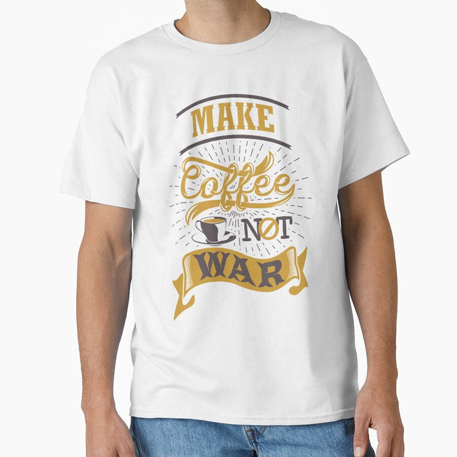 Make coffee not war, White by coffeeapparel Unisex T-shirt, Sweatshirt, Hoodie, Long Sleeve Tee - T-Shirt, Sweatshirt, Hoodie