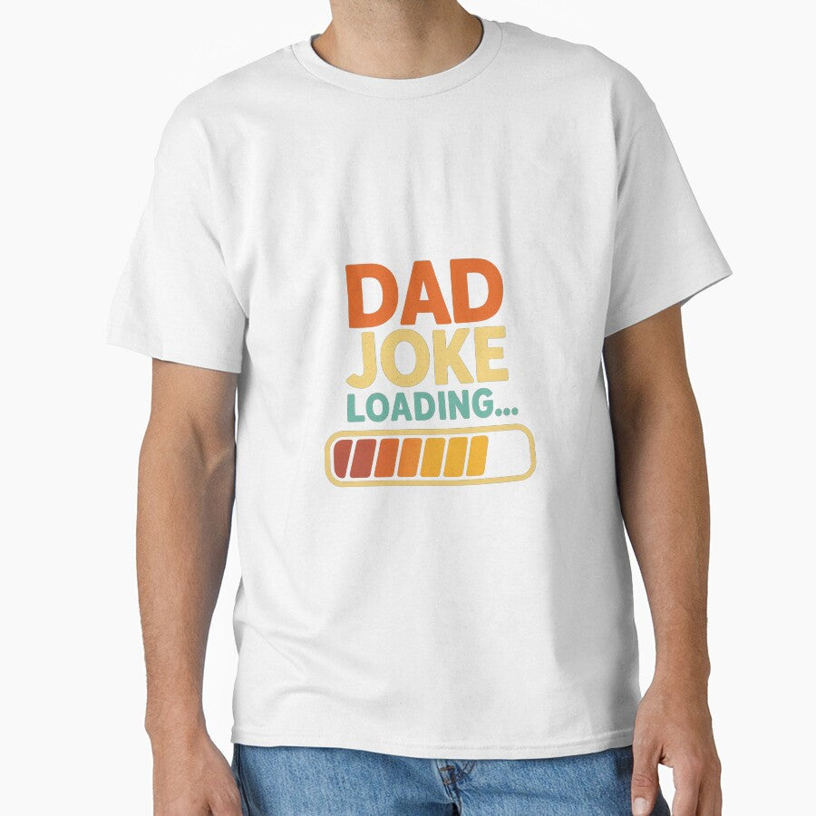 Dad Joke Loading... Please Wait | Funny Father's Day T-Shirt for Geeky Dads by Dzeery Unisex T-shirt, Sweatshirt, Hoodie, Long Sleeve Tee - T-Shirt, Sweatshirt, Hoodie