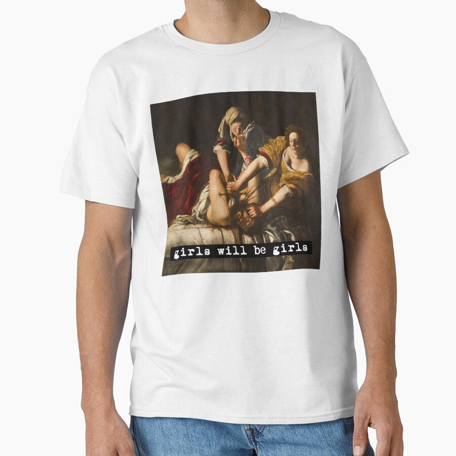 Girls will be Girls Judith Slaying Holofernes Painting by Artemisia Gentileschi by angelieber - T-Shirt, Sweatshirt, Hoodie