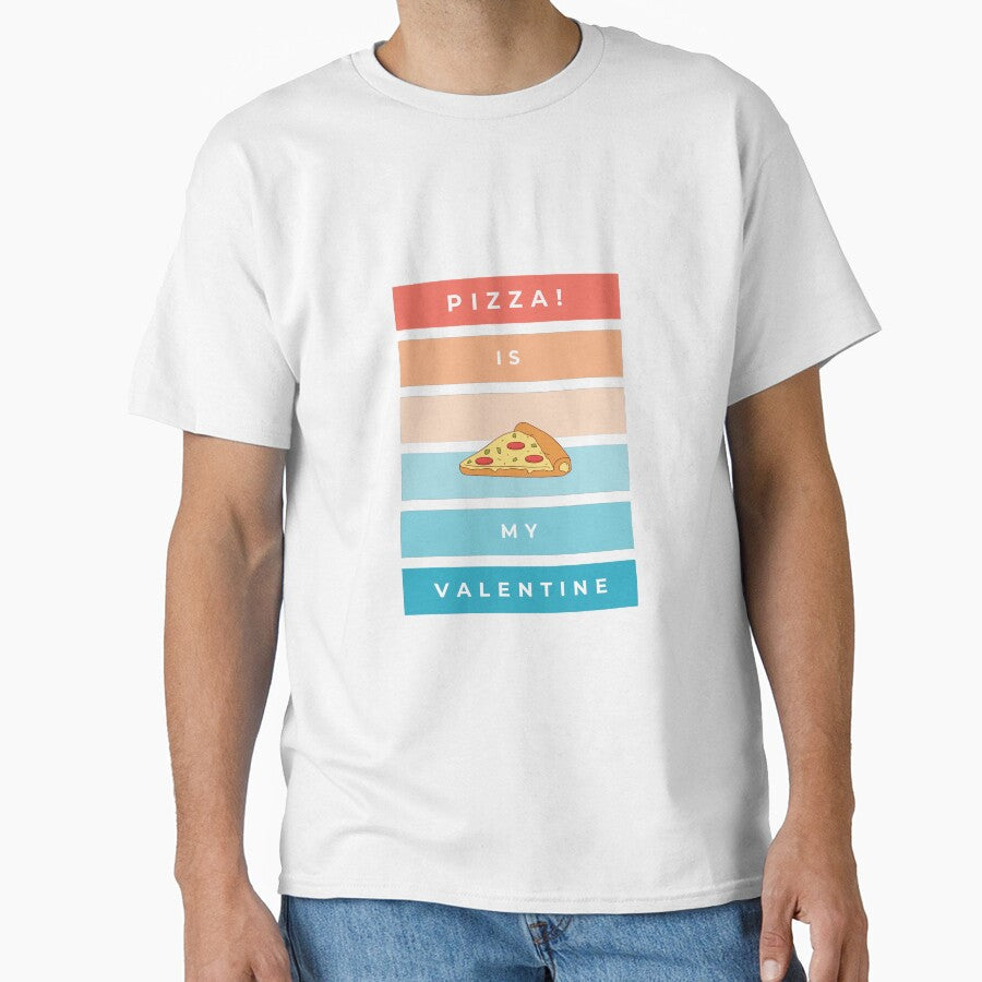 Pizza is my valentine by Magical  Designs Unisex T-shirt, Sweatshirt, Hoodie, Long Sleeve Tee - T-Shirt, Sweatshirt, Hoodie