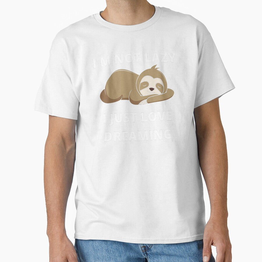 I'm not lazy. I just love dreaming. by RGRamsey Unisex T-shirt, Sweatshirt, Hoodie, Long Sleeve Tee - T-Shirt, Sweatshirt, Hoodie