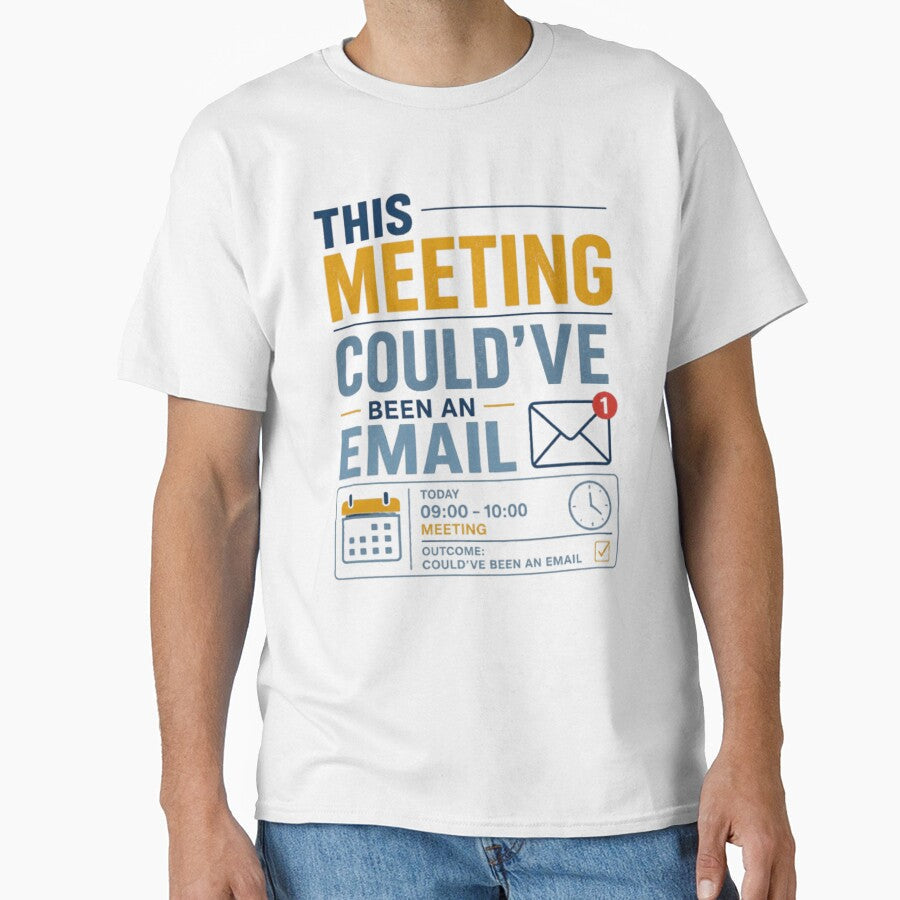 This Meeting Couldve Been an Email Funny Office Quote by Eng-Art Unisex T-shirt, Sweatshirt, Hoodie, Long Sleeve Tee - T-Shirt, Sweatshirt, Hoodie