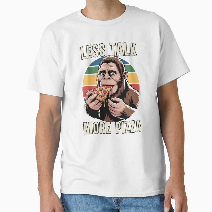 Less Talk More Pizza Funny Pizza Lover Gift Bigfoot Pizza by Say It With Ink Unisex T-shirt, Sweatshirt, Hoodie, Long Sleeve Tee - T-Shirt, Sweatshirt, Hoodie