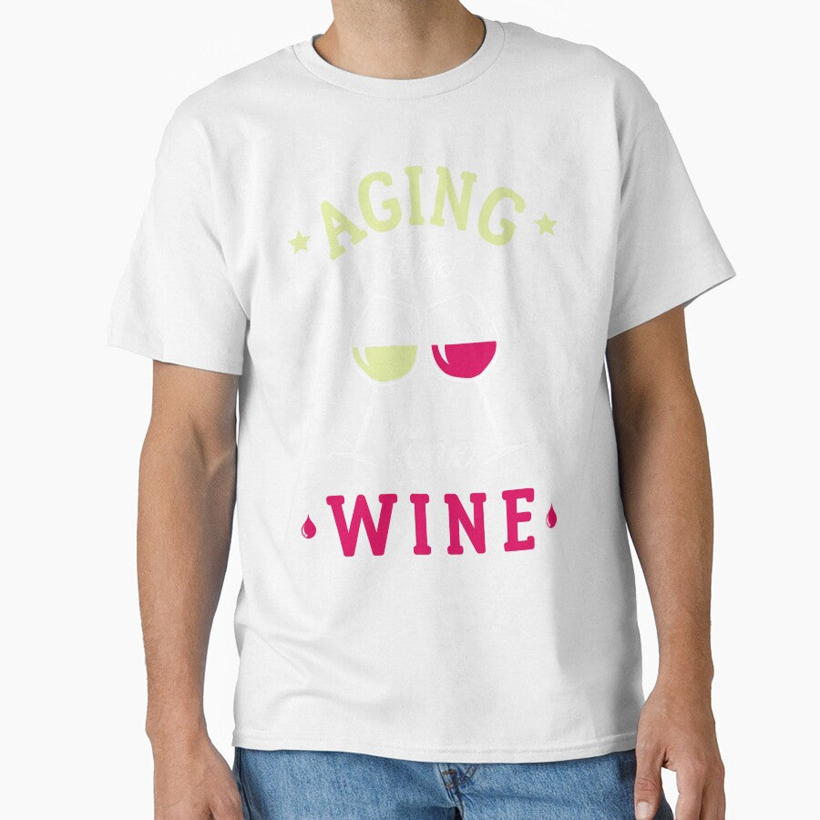 Aging Like Fine Wine Gift For Wine Lover by TM-Multidesign Unisex T-shirt, Sweatshirt, Hoodie, Long Sleeve Tee - T-Shirt, Sweatshirt, Hoodie