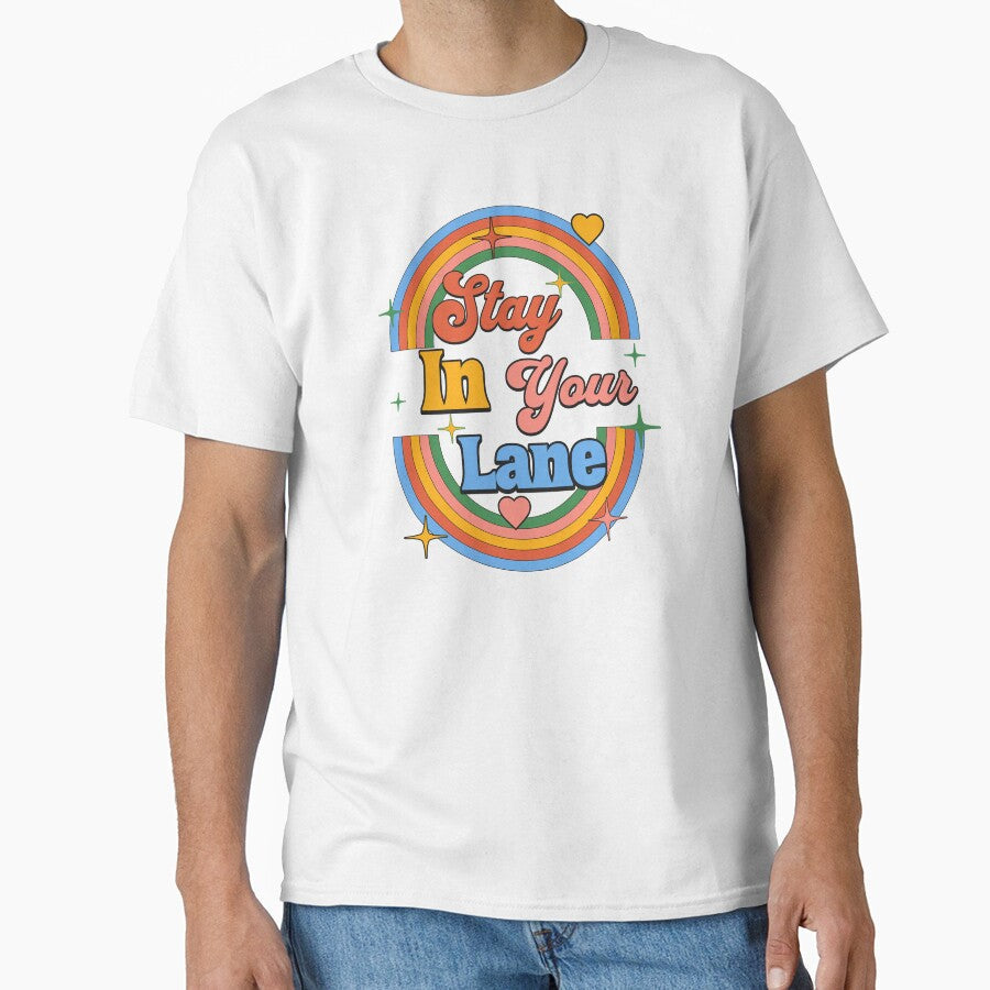 Stay In Your Lane Quote Gifts by CHRIS-POD Unisex T-shirt, Sweatshirt, Hoodie, Long Sleeve Tee - T-Shirt, Sweatshirt, Hoodie