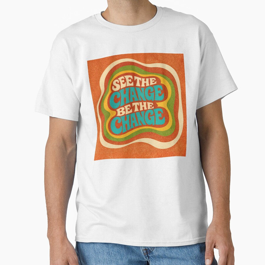 See the Change  Retro Inspiration by ForeverPrintsOK Unisex T-shirt, Sweatshirt, Hoodie, Long Sleeve Tee - T-Shirt, Sweatshirt, Hoodie