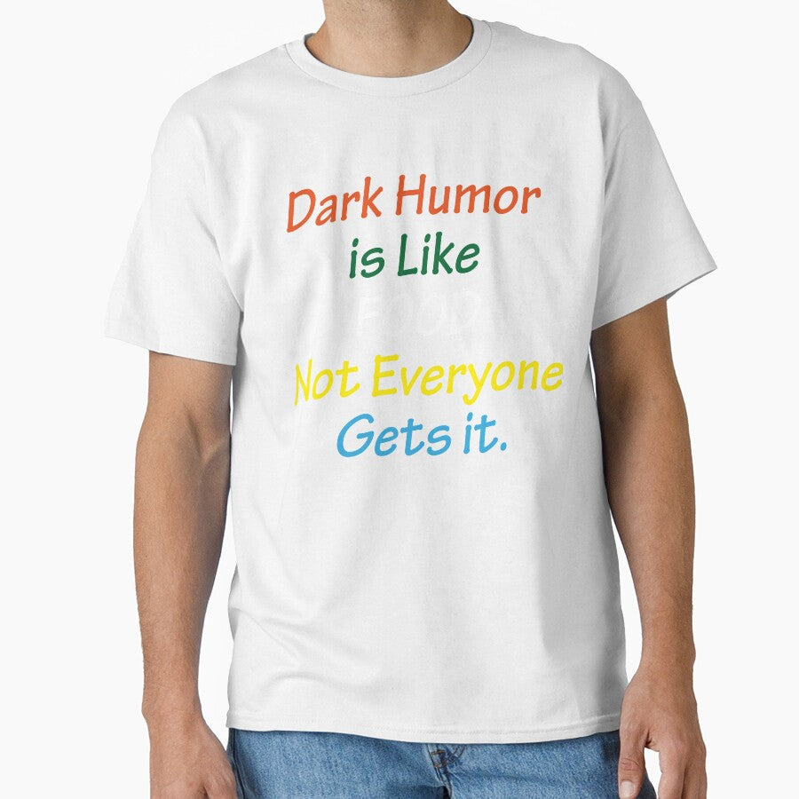 Dark Humor Is Like Food Not Everyone Gets It by AmberSiraj Unisex T-shirt, Sweatshirt, Hoodie, Long Sleeve Tee - T-Shirt, Sweatshirt, Hoodie