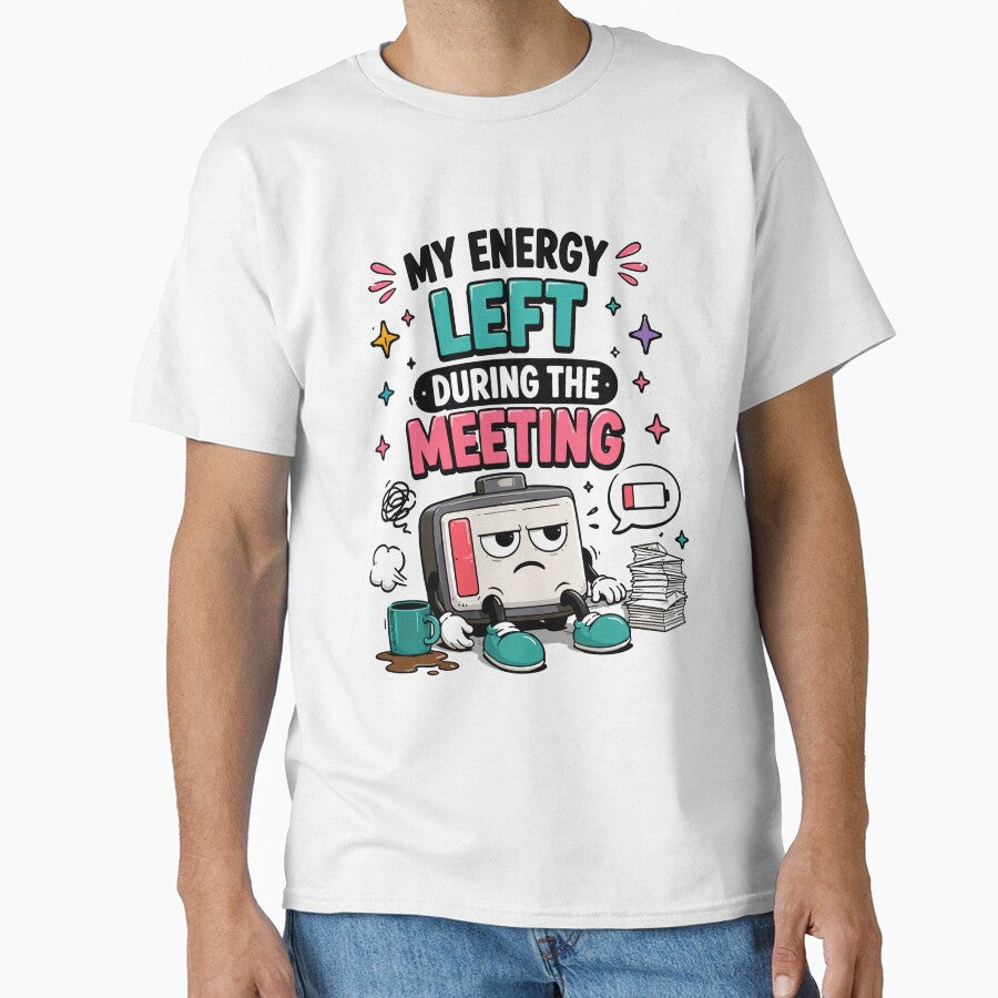 My Energy Left During The Meeting Funny Office Humor by Gift Phrase Studio Unisex T-shirt, Sweatshirt, Hoodie, Long Sleeve Tee - T-Shirt, Sweatshirt, Hoodie