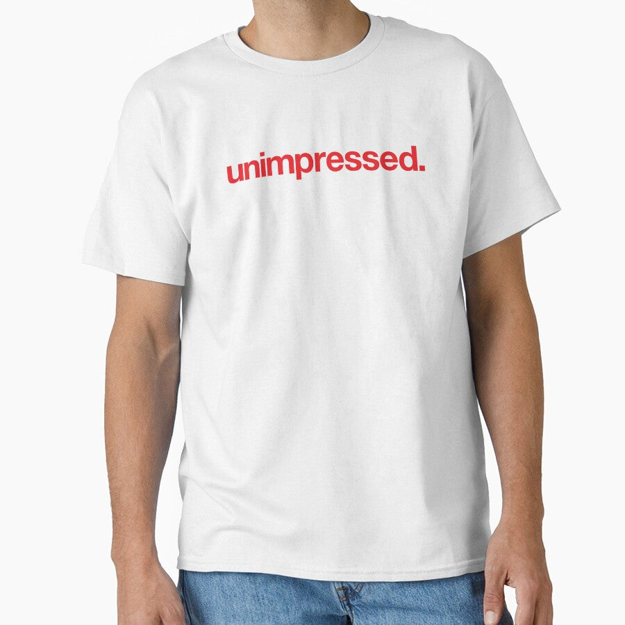 Unimpressed by The Common Tee Unisex T-shirt, Sweatshirt, Hoodie, Long Sleeve Tee - T-Shirt, Sweatshirt, Hoodie