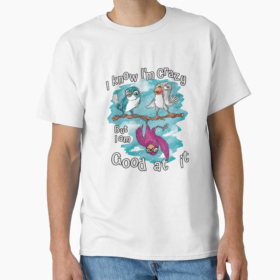 Funny Sarcastic Saying I Know I'm Crazy But I Am Good At It by fantasticdesign Unisex T-shirt, Sweatshirt, Hoodie, Long Sleeve Tee - T-Shirt, Sweatshirt, Hoodie
