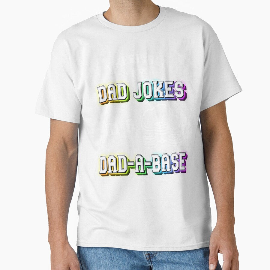 I Keep All My Dad Jokes In A Dad A Base | Sarcastic Puns Dad Jokes by Anushka-art Unisex T-shirt, Sweatshirt, Hoodie, Long Sleeve Tee - T-Shirt, Sweatshirt, Hoodie