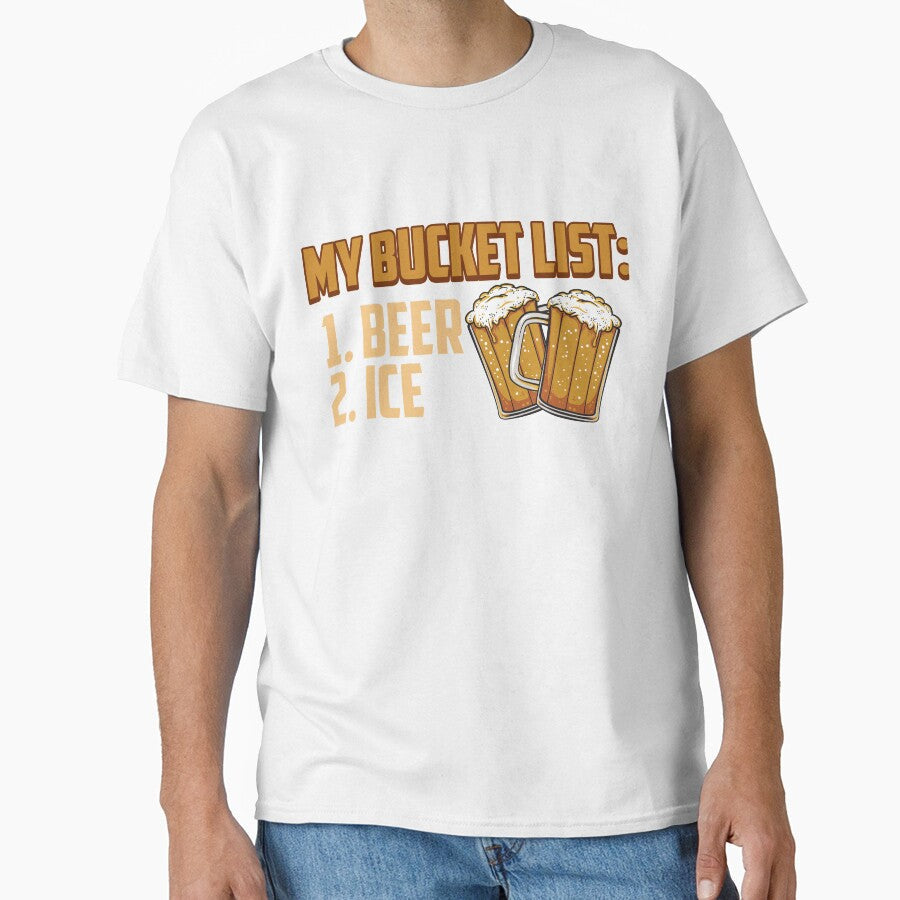 My Bucket List Beer Ice Funny Beer Drinking Drinker by TexasMerch Unisex T-shirt, Sweatshirt, Hoodie, Long Sleeve Tee - T-Shirt, Sweatshirt, Hoodie