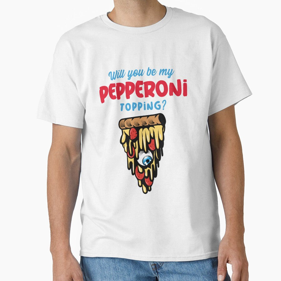 Will You be My Pepperoni Topping by Balkanfood Unisex T-shirt, Sweatshirt, Hoodie, Long Sleeve Tee - T-Shirt, Sweatshirt, Hoodie