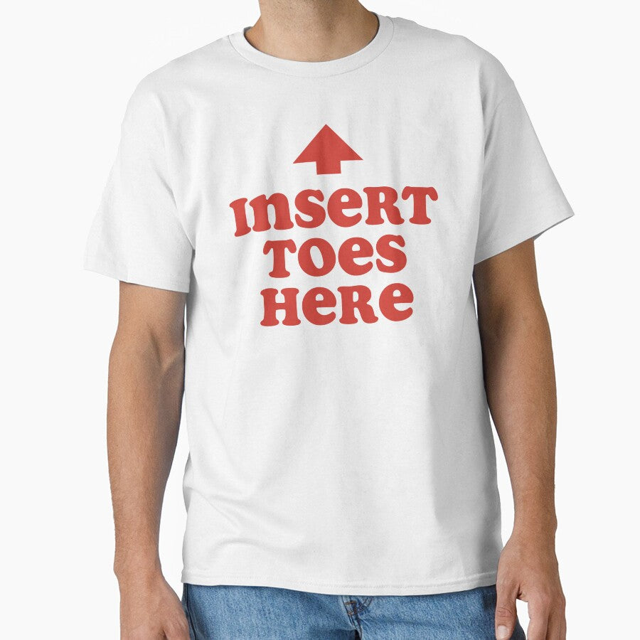 Insert Toes Here by fusedtees Unisex T-shirt, Sweatshirt, Hoodie, Long Sleeve Tee - T-Shirt, Sweatshirt, Hoodie