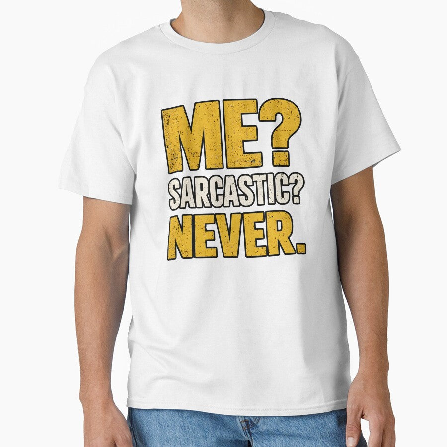 ME? SARCASTIC? NEVER. by sollunadesignns Unisex T-shirt, Sweatshirt, Hoodie, Long Sleeve Tee - T-Shirt, Sweatshirt, Hoodie