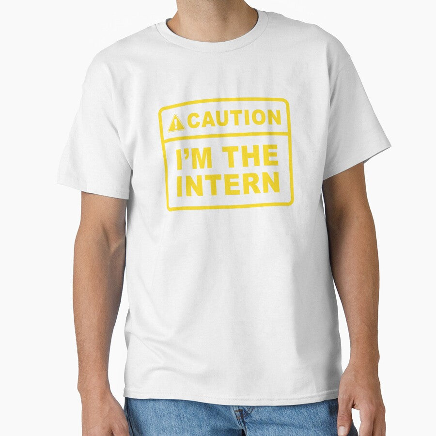 Caution i'm the intern - Internship by Random Tees Unisex T-shirt, Sweatshirt, Hoodie, Long Sleeve Tee - T-Shirt, Sweatshirt, Hoodie