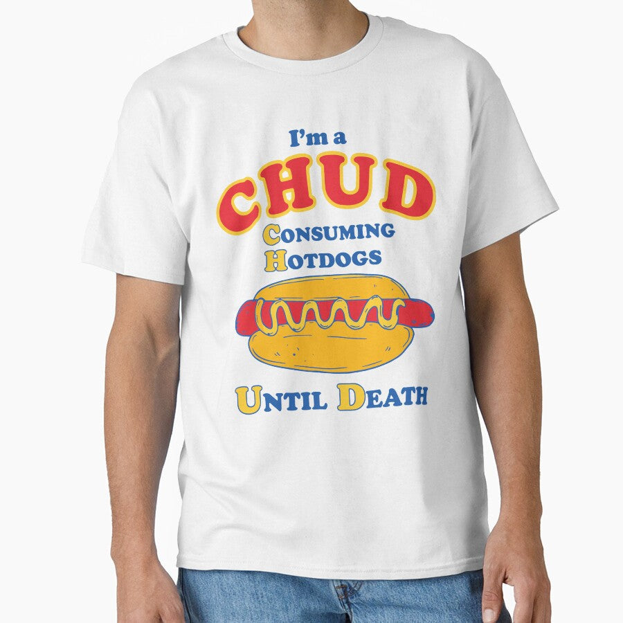 I'm a Chud Consuming Hotdogs Until Death Funny Parody Humor by PartyFam Unisex T-shirt, Sweatshirt, Hoodie, Long Sleeve Tee - T-Shirt, Sweatshirt, Hoodie